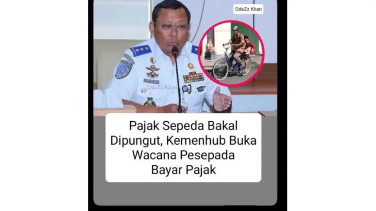 CEK FAKTA: Kementerian Perhubungan Buka Wacana Pungut Pajak Sepeda  Unggahan yang menarasikan Kemenhub buka wacana pungut pajak sepeda. Faktanya, pernyataan tersebut tidak berda